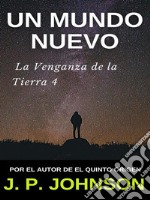 La Venganza de la Tierra 4. Un Mundo Nuevo. E-book. Formato EPUB ebook