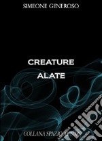 Creature alate. E-book. Formato EPUB ebook