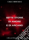 Sette storie di amore e di arcano. E-book. Formato EPUB ebook