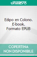 Edipo en Colono. E-book. Formato EPUB ebook