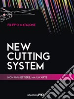 New Cutting SystemNon un mestiere, ma un&apos;arte. E-book. Formato EPUB ebook