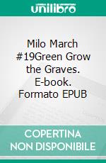 Milo March #19Green Grow the Graves. E-book. Formato EPUB ebook