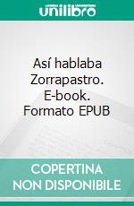 Así hablaba Zorrapastro. E-book. Formato EPUB ebook