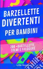 Barzellette per bambini200 + barzellette, colmi e freddure. E-book. Formato EPUB