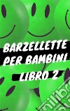 Barzellette per Bambini - Libro 2Libro di barzellette, colmi, giochi di parole, scioglilingua e tanto altro. E-book. Formato EPUB ebook