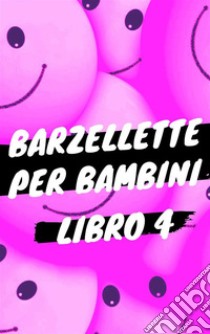 Barzellette per Bambini - Libro 4Libro di barzellette, colmi, giochi di parole, scioglilingua e tanto altro. E-book. Formato EPUB ebook di COMIC RELIEF