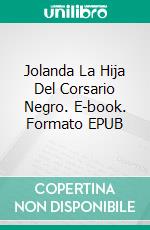 Jolanda La Hija Del Corsario Negro. E-book. Formato EPUB