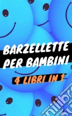 Barzellette per bambini - 4 Libri in 1Libro di barzellette, colmi, giochi di parole, scioglilingua e tanto altro - Collezione Completa con +600 Barzellette. E-book. Formato EPUB ebook