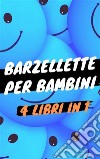 Barzellette per bambini - 4 Libri in 1Libro di barzellette, colmi, giochi di parole, scioglilingua e tanto altro - Collezione Completa con +600 Barzellette. E-book. Formato EPUB ebook