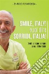 Smile, Italy! vuol dire Sorridi, Italia!Denti sani per sempre... senza il Dentista!. E-book. Formato EPUB ebook