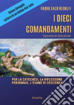 I Dieci Comandamenti - esposizione dei divini precettiPer la catechesi, la riflessione personale, l&apos;esame di coscienza. E-book. Formato PDF ebook