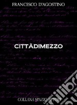 Cittàdimezzo. E-book. Formato EPUB ebook