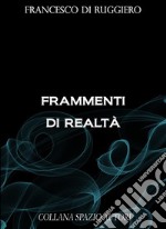 Frammenti di realtà. E-book. Formato EPUB ebook