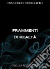 Frammenti di realtà. E-book. Formato EPUB ebook di Francesco Di Ruggiero