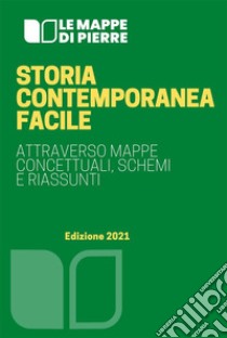 Storia contemporanea facileattraverso mappe concettuali, schemi e riassunti. E-book. Formato EPUB ebook di Pierre 2020
