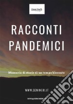 Racconti PandemiciMemoria di storie di un tempo bloccato. E-book. Formato EPUB ebook