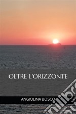 Oltre l'Orizzonte. E-book. Formato EPUB