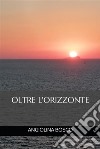 Oltre l'Orizzonte. E-book. Formato EPUB ebook