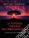 La Potenza creativa dell&apos;Immaginazione - La legge e la promessa (Tradotto). E-book. Formato EPUB ebook