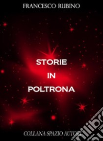 Storie in poltrona. E-book. Formato EPUB ebook di Francesco Rubino