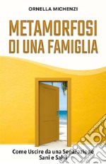 Metamorfosi di una FamigliaCome uscire da una separazione sani e salvi. E-book. Formato EPUB ebook