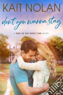 Don't You Wanna Stay. E-book. Formato EPUB ebook di Kait Nolan