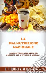 La malnutrizione nazionale (Tradotto)Come prevenirla per mezzo del corretto uso di vitamine e minerali. E-book. Formato EPUB ebook