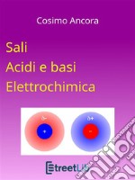 Sali. Acidi e basi. Elettrochimica. E-book. Formato EPUB ebook