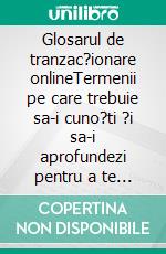 Glosarul de tranzac?ionare onlineTermenii pe care trebuie sa-i cuno?ti ?i sa-i aprofundezi pentru a te familiariza cu domeniul tradingului la nivel opera?ional. E-book. Formato EPUB ebook di Stefano Calicchio