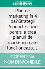 Plan de marketing în 4 pa?iStrategii ?i puncte cheie pentru a crea planuri de marketing care func?ioneaza. E-book. Formato EPUB ebook di Stefano Calicchio