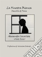 La Finestra BiancaRaccolta di Poesie. E-book. Formato EPUB ebook