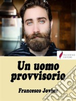 Un uomo provvisorio. E-book. Formato EPUB