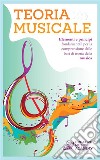 Teoria MusicaleElementi e principi fondamentali per la comprensione delle basi di teoria della musica. E-book. Formato EPUB ebook