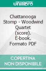 Chattanooga Stomp - Woodwind Quartet (score). E-book. Formato PDF ebook