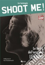 Shoot me! Le verità dell’omicidio Lennon. E-book. Formato EPUB
