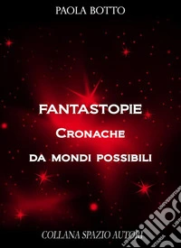 Fantastopie. Cronache da mondi possibili. E-book. Formato EPUB ebook