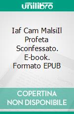 Iaf Cam MalsiIl Profeta Sconfessato. E-book. Formato EPUB ebook