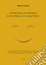 Strategia d'impresa e controllo di gestioneLe condizioni che favoriscono la crescita e l'aumento della redditività dell'impresa. E-book. Formato EPUB ebook