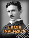 Le mie invenzioni (Tradotto)Autobiografia di Nikola Tesla. E-book. Formato EPUB ebook
