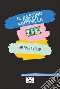 Il destino della frittella. E-book. Formato EPUB ebook