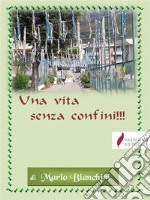 Una vita senza confini. E-book. Formato PDF ebook