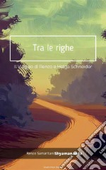 Tra le Righe: Il Viaggio di Renzo e Helga Schneider. E-book. Formato PDF