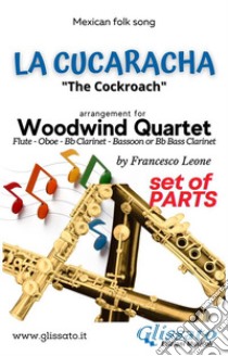 La Cucaracha - Woodwind Quartet (parts)The Cockroach. E-book. Formato PDF ebook di a cura di Francesco Leone