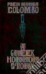 A Greek Horror Story. E-book. Formato EPUB ebook