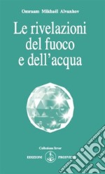 Le rivelazioni del fuoco e dell'acqua. E-book. Formato EPUB ebook