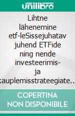 Lihtne lähenemine etf-leSissejuhatav juhend ETFide ning nende investeerimis- ja kauplemisstrateegiate kohta. E-book. Formato EPUB ebook di Stefano Calicchio