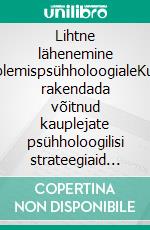 Lihtne lähenemine kauplemispsühholoogialeKuidas rakendada võitnud kauplejate psühholoogilisi strateegiaid ja hoiakuid internetikaubanduses. E-book. Formato EPUB ebook di Stefano Calicchio