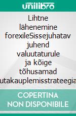 Lihtne lähenemine forexileSissejuhatav juhend valuutaturule ja kõige tõhusamad valuutakauplemisstrateegiad. E-book. Formato EPUB ebook di Stefano Calicchio