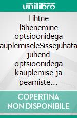 Lihtne lähenemine optsioonidega kauplemiseleSissejuhatav juhend optsioonidega kauplemise ja peamiste optsioonidega kauplemise strateegiate kohta. E-book. Formato EPUB ebook di Stefano Calicchio