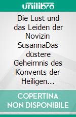 Die Lust und das Leiden der Novizin SusannaDas düstere Geheimnis des Konvents der Heiligen Hildegard. E-book. Formato EPUB ebook di Stefanie P.A.I.N.